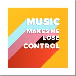 Music makes me lose control Posters and Art